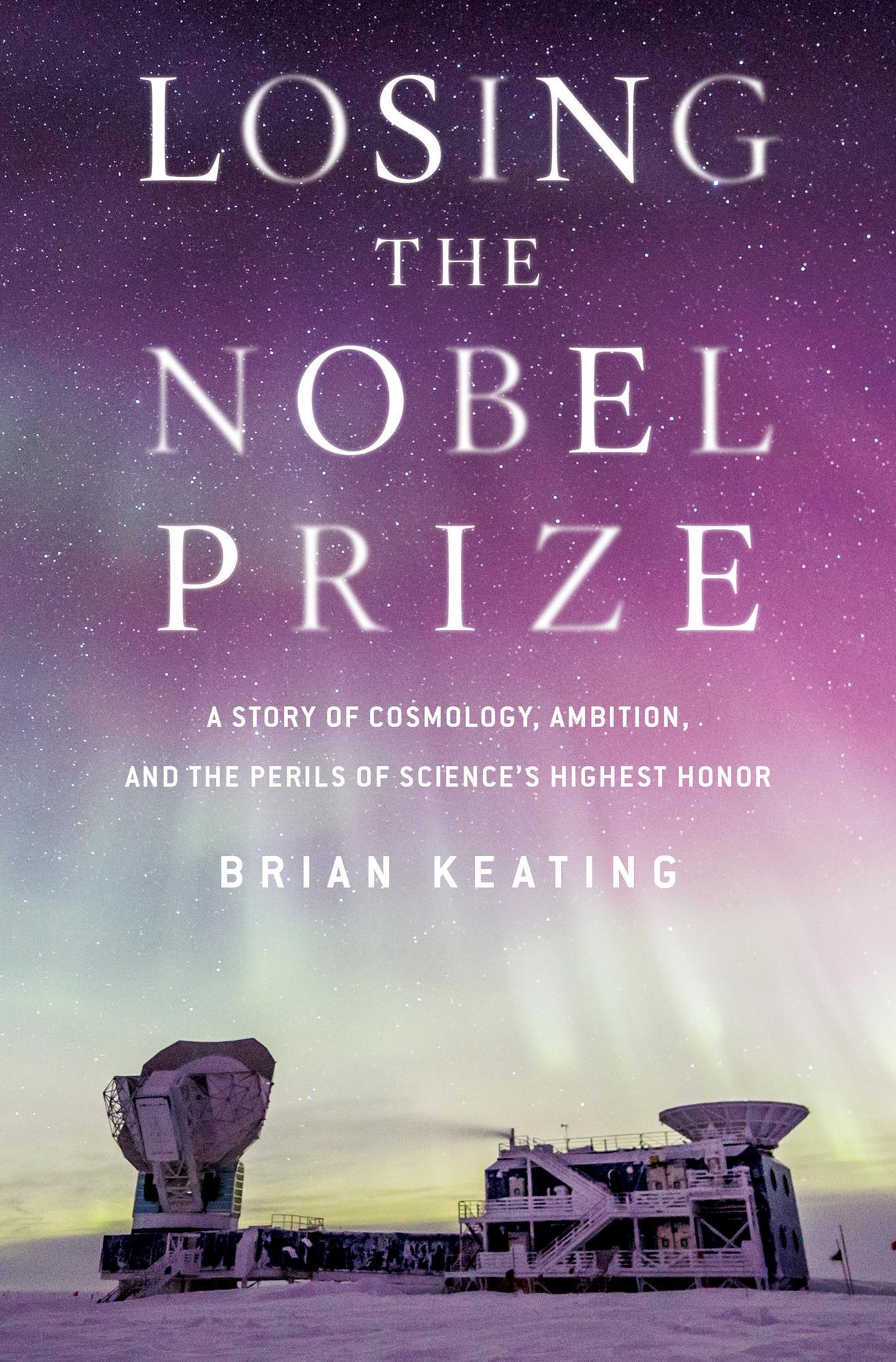 Review Perils Of Reading History >> Losing The Nobel Prize A Story Of Cosmology Ambition And The Review Perils Of Reading History >> Losing The Nobel Prize A Story Of Cosmology Ambition And The