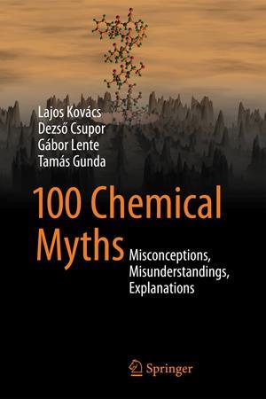 100 chemical myths: misconceptions, misunderstandings